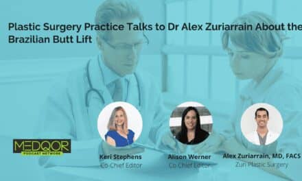 Plastic Surgery Practice Talks to Dr Alex Zuriarrain About the Brazilian Butt Lift