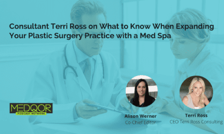 Consultant Terri Ross on What to Know When Expanding Your Plastic Surgery Practice with a Med Spa